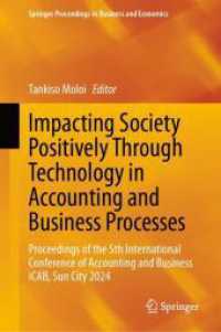 Impacting Society Positively Through Technology in Accounting and Business Processes, 2 Teile : Proceedings of the 5th International Conference of Accounting and Business iCAB, Sun City 2024 (Springer Proceedings in Business and Economics) （2025. xxii, 1266 S. XXII, 1266 p. 136 illus., 125 illus. in color. In）