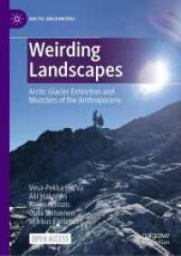 Weirding Landscapes : Arctic Glacier Extinction and Monsters of the Anthropocene (Arctic Encounters) （2025. xxviii, 200 S. XXVIII, 200 p. 46 illus., 44 illus. in color. 210）