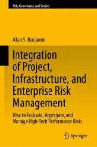 Integration of Project, Infrastructure, and Enterprise Risk Management : How to Evaluate, Aggregate, and Manage High-Tech Performance Risks (Risk, Governance and Society 21) （2025. xxvii, 189 S. XXVII, 189 p. 55 illus., 51 illus. in color. 235 m）
