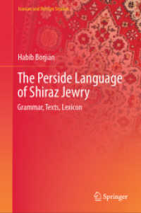 The Perside Language of Shiraz Jewry : Grammar, Texts, Lexicon (Iranian and Persian Studies) （2025. 180 S. Approx. 180 p. 10 illus. 235 mm）