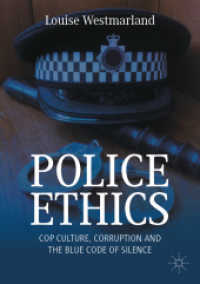 警察の倫理：警察官の文化、汚職と沈黙の掟<br>Police Ethics : Cop Culture, Corruption and the Blue Code of Silence （2025. xvii, 206 S. XVII, 206 p. 8 illus., 7 illus. in color. 210 mm）