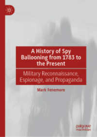 A History of Spy Ballooning from 1783 to the Present : Military Reconnaissance, Espionage, and Propaganda （2025. 300 S. Approx. 300 p. 25 illus. 210 mm）
