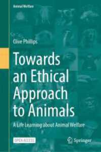 Towards an Ethical Approach to Animals : A Life Learning about Animal Welfare (Animal Welfare 26) （2025. xxvii, 246 S. XXVII, 246 p. 47 illus., 42 illus. in color. 235 m）