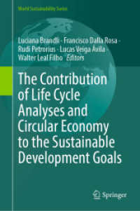The Contribution of Life Cycle Analyses and Circular Economy to the Sustainable Development Goals (World Sustainability Series) （2025. ix, 589 S. IX, 589 p. 150 illus., 129 illus. in color. 235 mm）
