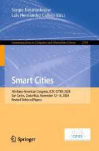 Smart Cities : 7th Ibero-American Congress, ICSC-CITIES 2024, San Carlos, Costa Rica, November 12-14, 2024, Revised Selected Papers (Communications in Computer and Information Science 2394) （2025. xviii, 348 S. XVIII, 348 p. 156 illus., 134 illus. in color. 235）