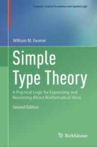 Simple Type Theory : A Practical Logic for Expressing and Reasoning About Mathematical Ideas (Computer Science Foundations and Applied Logic) （2. Aufl. 2025. xxix, 319 S. XXIX, 319 p. 11 illus., 5 illus. in color.）