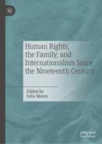 人権・家族・国際主義：１９世紀以降の社会と法<br>Human Rights, the Family, and Internationalism Since the Nineteenth Century （2025. xv, 381 S. XV, 381 p. 7 illus., 5 illus. in color. 210 mm）