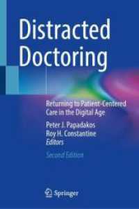 Distracted Doctoring : Returning to Patient-Centered Care in the Digital Age （2. Aufl. 2025. xiii, 316 S. XIII, 316 p. 15 illus., 14 illus. in color）