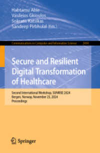 Secure and Resilient Digital Transformation of Healthcare : Second International Workshop, SUNRISE 2024, Bergen, Norway, November 25, 2024, Proceedings (Communications in Computer and Information Science 2404) （2025. ix, 129 S. IX, 129 p. 28 illus., 19 illus. in color. 235 mm）