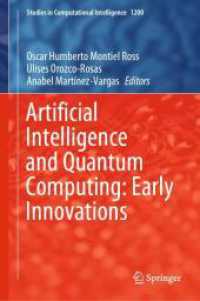 Artificial Intelligence and Quantum Computing: Early Innovations. Volume 1 (Studies in Computational Intelligence 1200) （2025. xii, 528 S. XII, 528 p. 236 illus., 201 illus. in color. 235 mm）