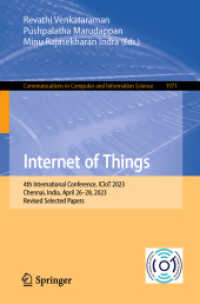 Internet of Things : 4th International Conference, ICIoT 2023, Chennai, India, April 26-28, 2023, Revised Selected Papers (Communications in Computer and Information Science 1971) （2025. xii, 116 S. XII, 116 p. 68 illus., 53 illus. in color. 235 mm）