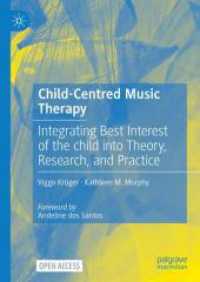 Child-Centred Music Therapy : Integrating Best Interest of the child into Theory, Research, and Practice （2025. xvi, 175 S. XVI, 175 p. 1 illus. 210 mm）