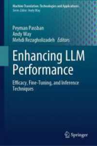 Enhancing LLM Performance : Efficacy, Fine-Tuning, and Inference Techniques (Machine Translation: Technologies and Applications 7) （2025. xxiv, 192 S. XXIV, 192 p. 37 illus., 33 illus. in color. 235 mm）