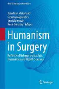 Humanism in Surgery : Reflective Dialogue across Arts, Humanities and Health Sciences (New Paradigms in Healthcare) （2025. xxviii, 384 S. XXVIII, 384 p. 22 illus., 15 illus. in color. 235）