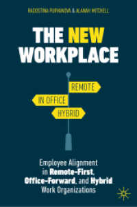 出勤か在宅かハイブリッドか：新時代の職場と従業員の選好の調整<br>The New Workplace : Employee Alignment in Remote-First, Office-Forward, and Hybrid Work Organizations （2025. xix, 227 S. XIX, 227 p. 22 illus. 235 mm）