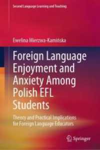 Foreign Language Enjoyment and Anxiety among Polish EFL Students : Theory and Practical Implications for Foreign Language Educators (Second Language Learning and Teaching)