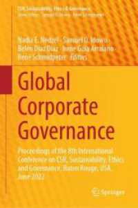 Global Corporate Governance : Proceedings of the 8th International Conference on CSR, Sustainability, Ethics and Governance, Baton Rouge, USA,  June 2022 (CSR, Sustainability, Ethics & Governance) （2025. xx, 194 S. XX, 194 p. 26 illus., 25 illus. in color. 235 mm）