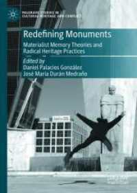 モニュメントの再定義：物資的な記憶の理論と批判的なヘリテージの実践<br>Redefining Monuments : Materialist Memory Theories and Radical Heritage Practices (Palgrave Studies in Cultural Heritage and Conflict) （2025. vi, 332 S. VI, 332 p. 28 illus. 210 mm）
