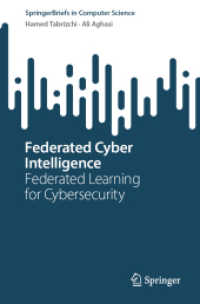 Federated Cyber Intelligence : Federated Learning for Cybersecurity (SpringerBriefs in Computer Science) （2025. ix, 111 S. IX, 111 p. 12 illus., 10 illus. in color. 235 mm）