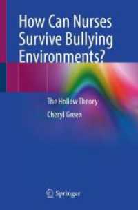How Can Nurses Survive Bullying Environments? : The Hollow Theory （2025. xiii, 97 S. XIII, 97 p. 9 illus., 8 illus. in color. 235 mm）