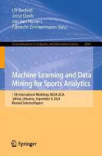 Machine Learning and Data Mining for Sports Analytics : 11th International Workshop, MLSA 2024, Vilnius, Lithuania, September 9, 2024, Revised Selected Papers (Communications in Computer and Information Science 2460) （2025. x, 119 S. X, 119 p. 43 illus., 38 illus. in color. 235 mm）