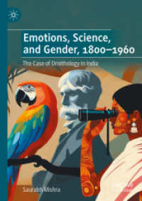 Emotions, Science, and Gender, 1800-1960 : The Case of Ornithology in India （2025. xiv, 242 S. XIV, 242 p. 19 illus. 210 mm）