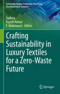 Crafting Sustainability in Luxury Textiles for a Zero-Waste Future (Sustainable Textiles: Production, Processing, Manufacturing & Chemistry) （2025. ix, 232 S. IX, 232 p. 44 illus., 38 illus. in color. 235 mm）