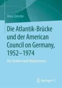 Die Atlantik-Brücke und der American Council on Germany, 1952-1974 : Das Streben nach Atlantizismus （2025. xviii, 324 S. XVIII, 324 S. 3 Abb., 2 Abb. in Farbe. 210 mm）