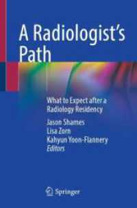 A Radiologist's Path : What to Expect after a Radiology Residency （2025. xiii, 300 S. XIII, 300 p. 8 illus., 7 illus. in color. 235 mm）