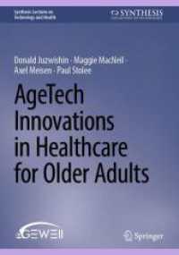 AgeTech Innovations in Healthcare for Older Adults (Synthesis Lectures on Technology and Health) （2025. xxi, 244 S. XXI, 244 p. 25 illus., 24 illus. in color. 240 mm）