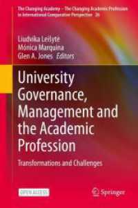大学のガバナンス、経営、学術専門職<br>University Governance, Management and the Academic Profession : Transformations and Challenges (The Changing Academy - The Changing Academic Profession in International Comparative Perspective 26) （2025. vi, 234 S. VI, 234 p. 18 illus., 11 illus. in color. 235 mm）