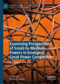 Examining Perspectives of Small-to-Medium Powers in Emergent Great Power Competition : Bandwagon or Balance? (Palgrave Studies in Global Security) （2025. viii, 204 S. VIII, 204 p. 1 illus. 210 mm）