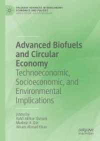 Advanced Biofuels and Circular Economy : Technoeconomic, Socioeconomic, and Environmental Implications (Palgrave Advances in Bioeconomy: Economics and Policies) （2025. 375 S. Approx. 375 p. 80 illus. 210 mm）