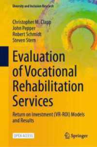 Evaluation of Vocational Rehabilitation Services : Return on Investment (VR-ROI) Models and Results (Diversity and Inclusion Research) （2025. xiii, 199 S. XIII, 199 p. 37 illus., 32 illus. in color. 235 mm）