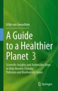 A Guide to a Healthier Planet 3 : Scientific Insights and Actionable Steps to Help Resolve Climate, Pollution and Biodiversity Issues （2025. xxi, 245 S. XXI, 245 p. 174 illus., 121 illus. in color. 235 mm）