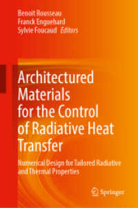 Architectured Materials for the Control of Radiative Heat Transfer : Processes for the Development of Architectured Materials with Controlled Radiative and Thermal Properties （2025. 149 S. Approx. 150 p. 143 illus. 235 mm）
