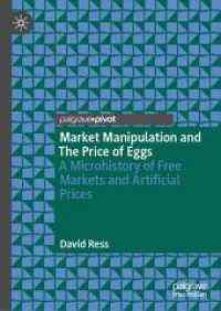 Market Manipulation and The Price of Eggs : A Microhistory of Free Markets and Artificial Prices （2025. xiii, 147 S. XIII, 147 p. 1 illus. 210 mm）