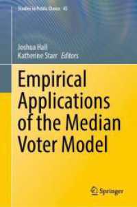 中位投票者モデルの実証的応用<br>Empirical Applications of the Median Voter Model (Studies in Public Choice 45) （2025. ix, 163 S. IX, 163 p. 10 illus., 6 illus. in color. 235 mm）