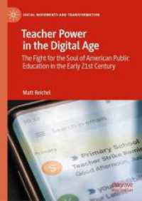 Teacher Power in the Digital Age : The Fight for the Soul of American Public Education in the Early 21st Century (Social Movements and Transformation) （2025. xi, 160 S. XI, 160 p. 19 illus., 17 illus. in color. 210 mm）