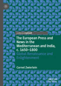 The European Press and News in the Mediterranean and India, c. 1650-1800 : Global Renaissance and Enlightenment （2025. xiii, 248 S. XIII, 248 p. 15 illus., 12 illus. in color. 210 mm）