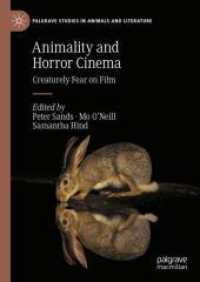 Animality and Horror Cinema : Creaturely Fear on Film (Palgrave Studies in Animals and Literature) （2025. xv, 267 S. XV, 267 p. 13 illus., 4 illus. in color. 210 mm）