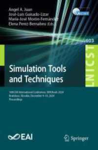 Simulation Tools and Techniques : 16th EAI International Conference, SIMUtools 2024, Bratislava, Slovakia, December 9-10, 2024, Proceedings (Lecture Notes of the Institute for Computer Sciences, Social Informatics and Telecommunications Enginee) （2025. xiv, 420 S. XIV, 420 p. 140 illus., 108 illus. in color. 235 mm）