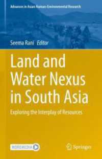 Land and Water Nexus in South Asia : Exploring the Interplay of Resources (Advances in Asian Human-Environmental Research) （2025. xviii, 483 S. XVIII, 483 p. 116 illus., 82 illus. in color. 235）