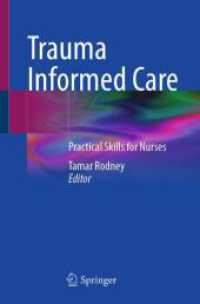 トラウマインフォームドケア：看護師のための実践技能<br>Trauma Informed Care : Practical Skills for Nurses （2025. ix, 179 S. IX, 179 p. 26 illus., 24 illus. in color. 235 mm）
