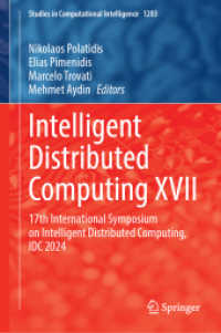 Intelligent Distributed Computing XVII : 17th International Symposium on Intelligent Distributed Computing, IDC 2024 (Studies in Computational Intelligence 1203) （2025. viii, 272 S. VIII, 272 p. 86 illus., 73 illus. in color. 235 mm）