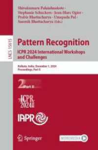 Pattern Recognition. ICPR 2024 International Workshops and Challenges : Kolkata, India, December 1, 2024, Proceedings, Part II (Lecture Notes in Computer Science 15615) （2025. xxxiv, 428 S. XXXIV, 428 p. 162 illus., 139 illus. in color. 235）