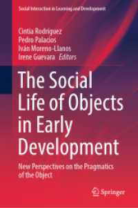 The Social Life of Objects in Early Development : New Perspectives on the Pragmatics of the Object (Social Interaction in Learning and Development) （2025. xxix, 332 S. XXIX, 332 p. 132 illus., 120 illus. in color. 235 m）