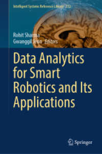 Data Analytics for Smart Robotics and Its Applications (Intelligent Systems Reference Library 272) （2025. xvi, 352 S. XVI, 352 p. 89 illus., 78 illus. in color. 235 mm）