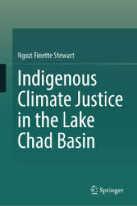 Indigenous Climate Justice in the Lake Chad Basin （2025. xix, 156 S. XIX, 156 p. 5 illus., 4 illus. in color. 235 mm）