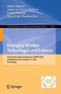 Emerging Wireless Technologies and Sciences : Second International Conference， ICEWTS 2024， Uttarakhand， India， October 6-7， 2024， Proceedings (Communications in Computer and Information Science 2399)